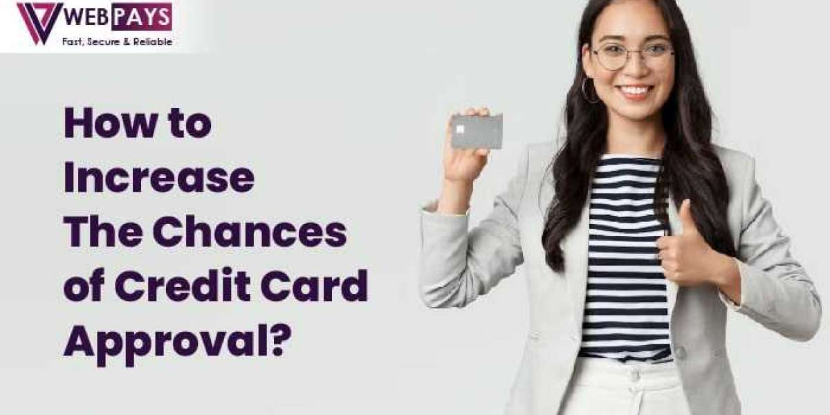 How To Increase The Chances of Credit Card Approval?