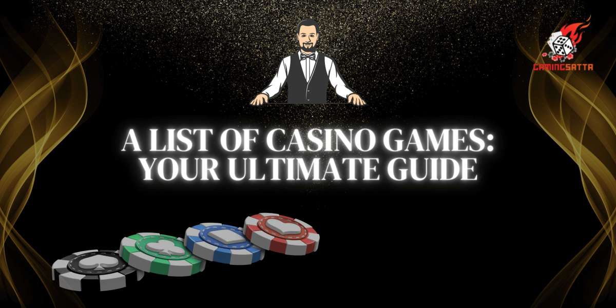 A List of Casino Games: Your Ultimate Guide
