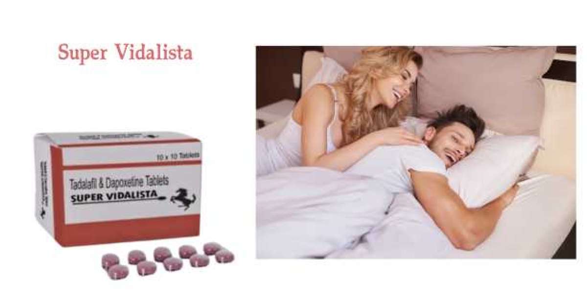 Buy Super Vidalista : Tadalafil and Dapoxetine | Reviews | Uses