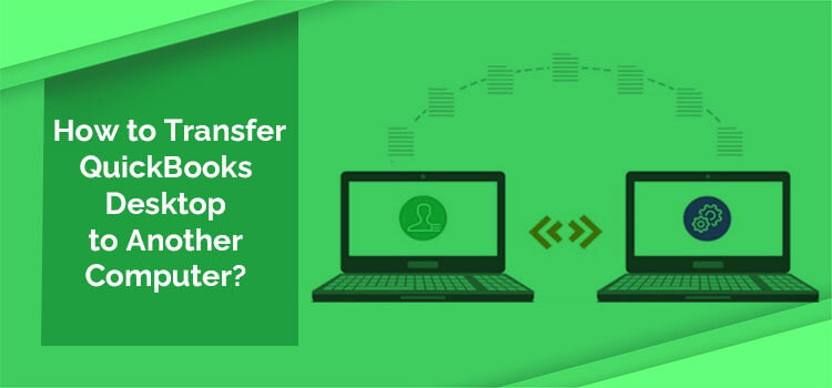 How to Transfer QuickBooks Desktop to Another Computer?