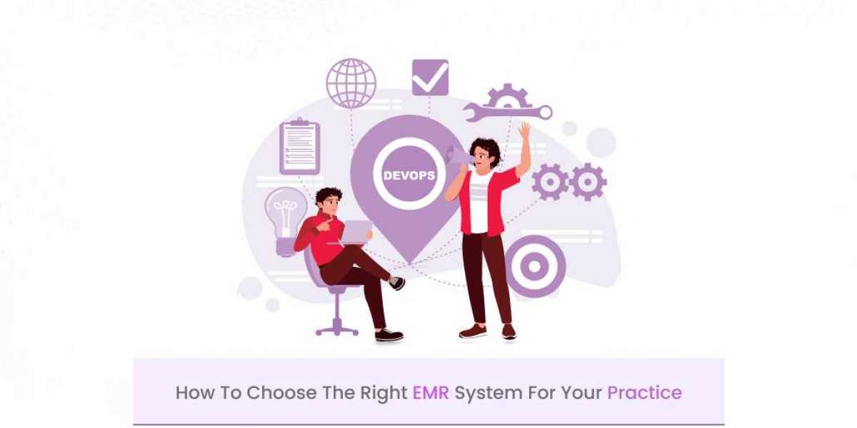 How to choose the right EMR system for your practice?