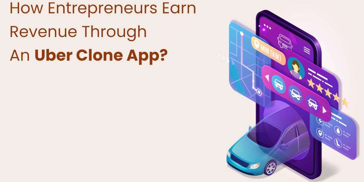 How Entrepreneurs Earn Revenue Through An Uber Clone App?