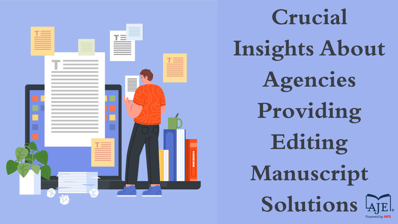 Crucial Insights About Agencies Providing Editing Manuscript Solutions - Latest News