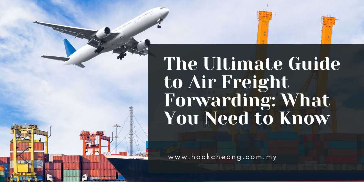 The Ultimate Guide to Air Freight Forwarding: What You Need to Know